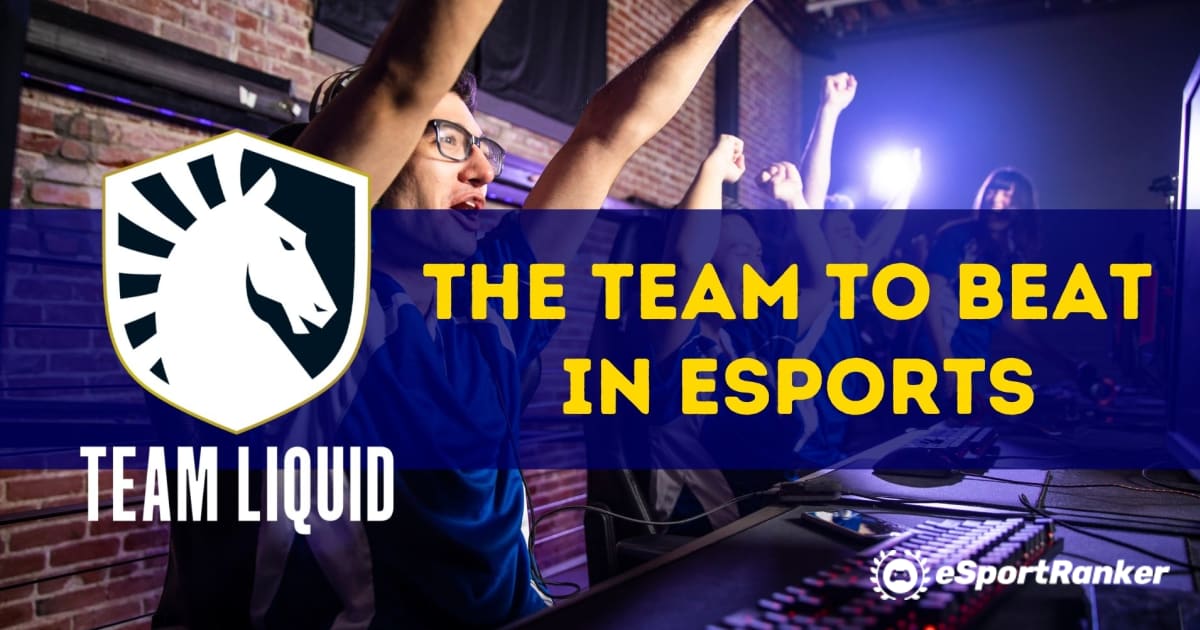 Team Liquid - Tim yang Harus Dikalahkan di Esports